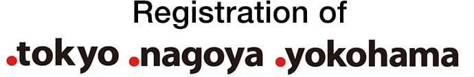 Registration of .tokyo .nagoya .yokohama